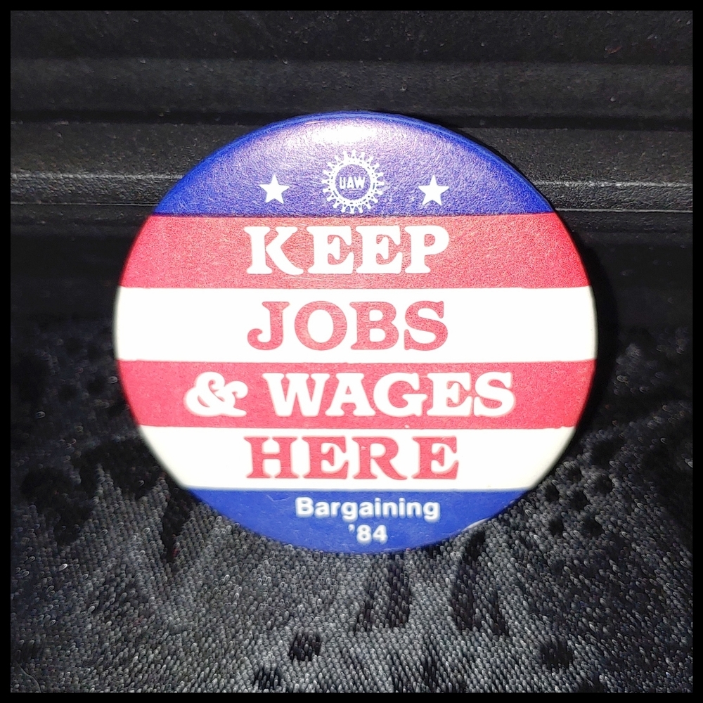 UAW Vintage 1984 Politics Button "Keep Jobs & Wages Here"